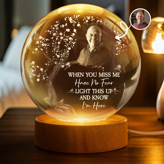 CustomPhotoWhenYouMissMe PersonalizedCrystalGlobeLamp LV041 NGO3434 MKDEF