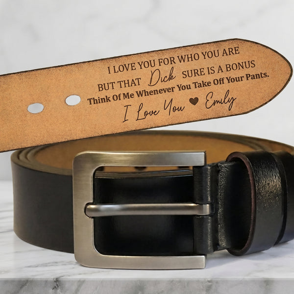 I Love You For Who You Are But - Personalized Engraved Leather Belt - Gift For Boyfriend