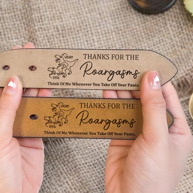 Thanks For The Roargasms Sexy Gift For Bf Husband Personalized Engraved Leather Belt_5