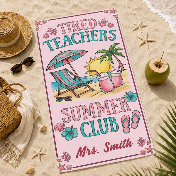 Pink Teachers Tired Summer Club - Personalized Beach Towel - Gift For Teacher