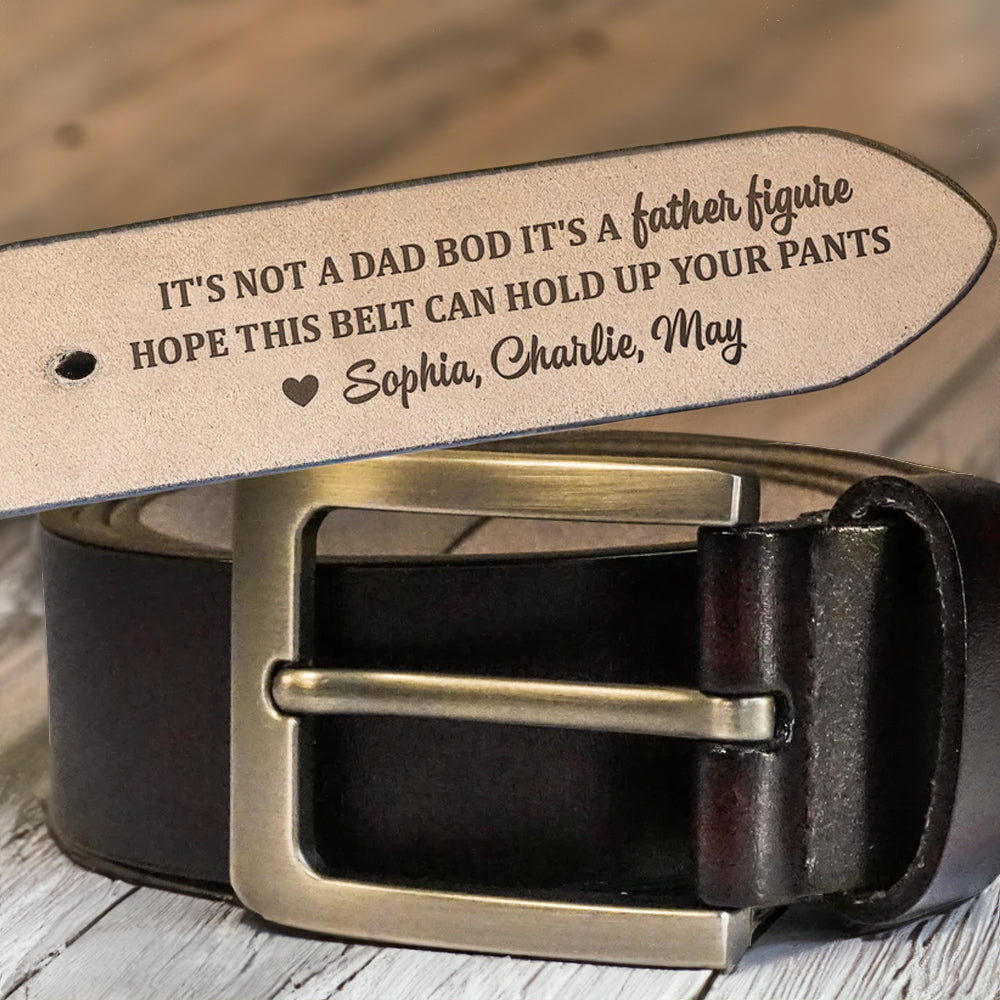 It's Not A Dad Bod It's A Father Figure - Gift For Dad - Personalized Engraved Leather Belt