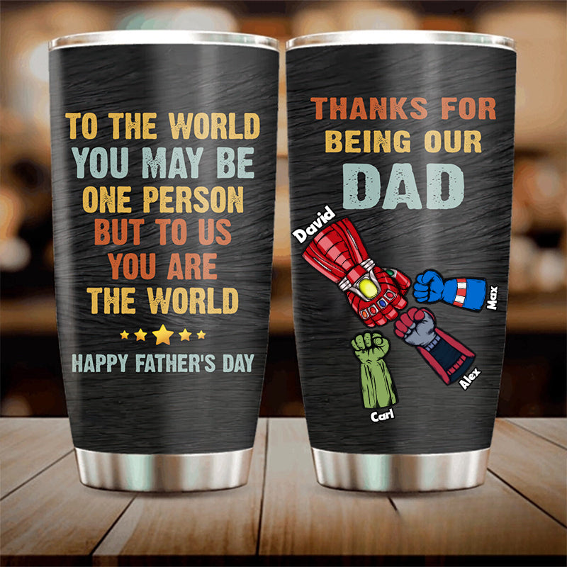 To The World You May Be One Person - Gift For Dad, Grandfather - Personalized Tumbler