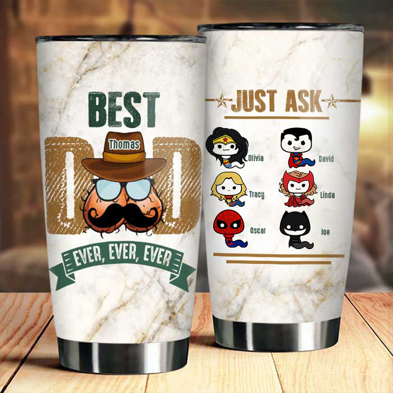 Best Dad Ever Just Ask - Gift For Father - Personalized Tumbler