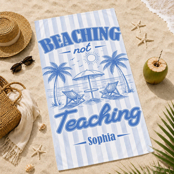 Beaching Not Teaching Striped - Personalized Beach Towel - Gift For Teacher