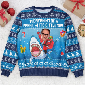 Custom Photo I'm Dreaming Of A Great White - Christmas Gift For Family, Friends - Personalized Ugly Sweater