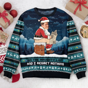 Custom Photo On The Naughty List And I Regret Nothing - Christmas Gift For Family, Friends - Personalized Ugly Sweater