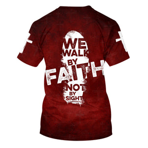 We Walk By Faith Not By Sight T-shirt For Men And Women