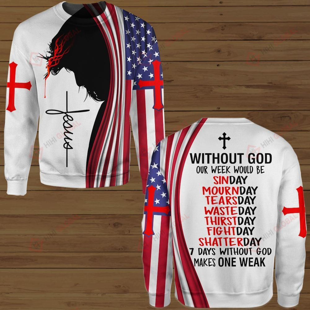 7 Days Without God Make One Weak American Flag Jesus Christ Sweater
