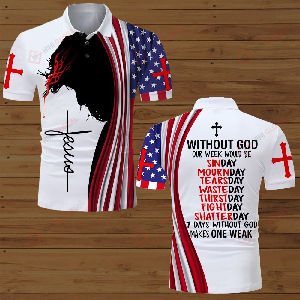 7 Days Without God Make One Weak American Flag Jesus Christ Polo