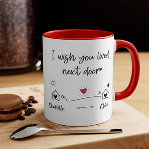 Custom Name I Wish You Lived Next Door - Personalized Accent Ceramic Mug