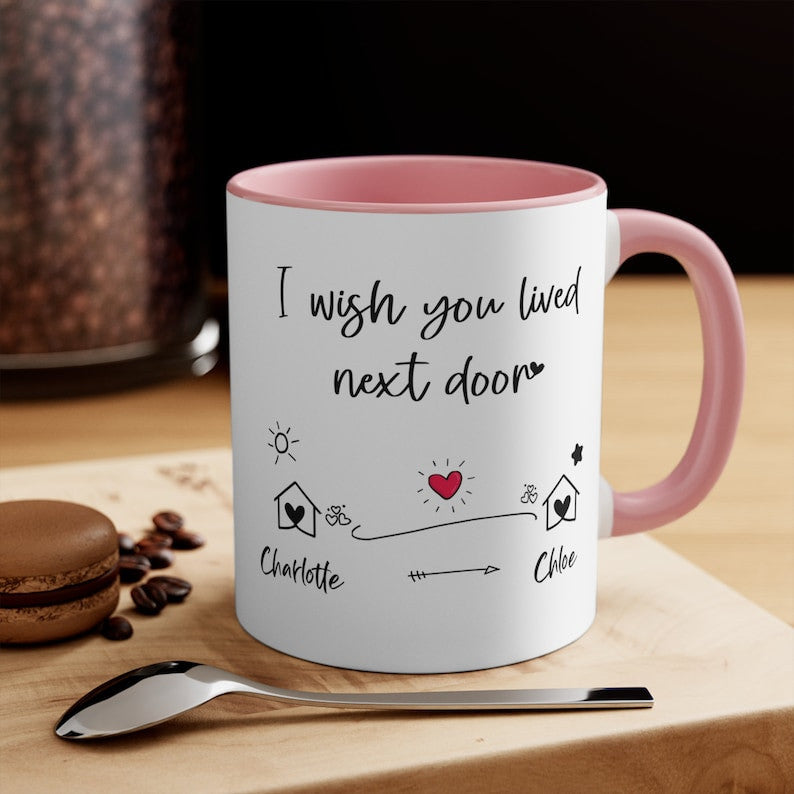 Custom Name I Wish You Lived Next Door - Personalized Accent Ceramic Mug