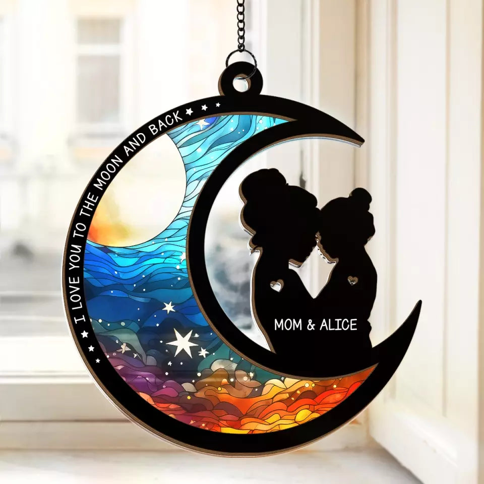 I Love You To The Moon And Back - Personalized Window Hanging Suncatcher Ornament - Gift For Mom, Grandma, Mother's Day NA94