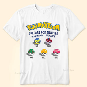 Pokemon Pokemon Team Prepare For Trouble And Made It Double - Gift For Family Members, Friends - Personalized Shirt CL10 NA94