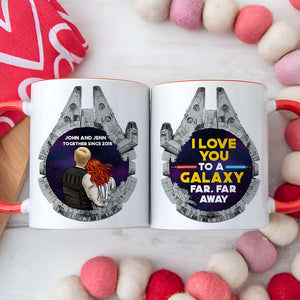 Star War I Love You To The Galaxy Far, Far Away - Personalized Accent Mug - Gift For Couple, Husband Wife, Anniversary, Engagement, Wedding, Marriage Gift NA94