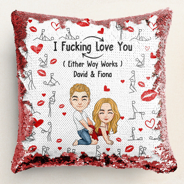 I F*cking Love You Either Way Works - Personalized Sequin Pillow - Gift For Couple, Husband Wife, Anniversary Gift | GR10 NA94