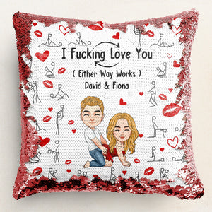 I F*cking Love You Either Way Works - Personalized Sequin Pillow - Gift For Couple, Husband Wife, Anniversary, Engagement, Wedding, Marriage Gift | GR10 NA94