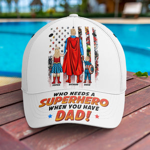 Who Needs A Super Hero When We Have Dad - Personalized Classic Cap - Gift For Dad, Husband, Fathers Day - CL02 NA94