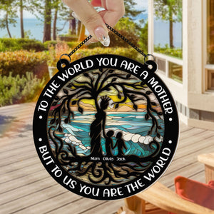 To Us You Are The World - Personalized Window Hanging Suncatcher Ornament - Gift For Mom, Grandma, Mother's Day | NA94