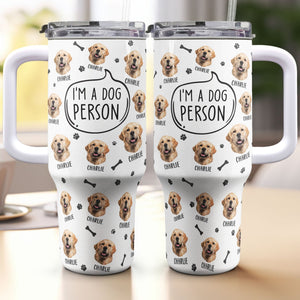 Custom Photo I'm A Dog Person - Personalized 40oz Tumbler Cup With Straw - Gift For Dog Lovers, Dog Mom, Dog Dad NA94