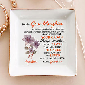 To My Granddaughter Always Remember You're Braver Than You Think  - Personalized Jewelry Dish - NA94