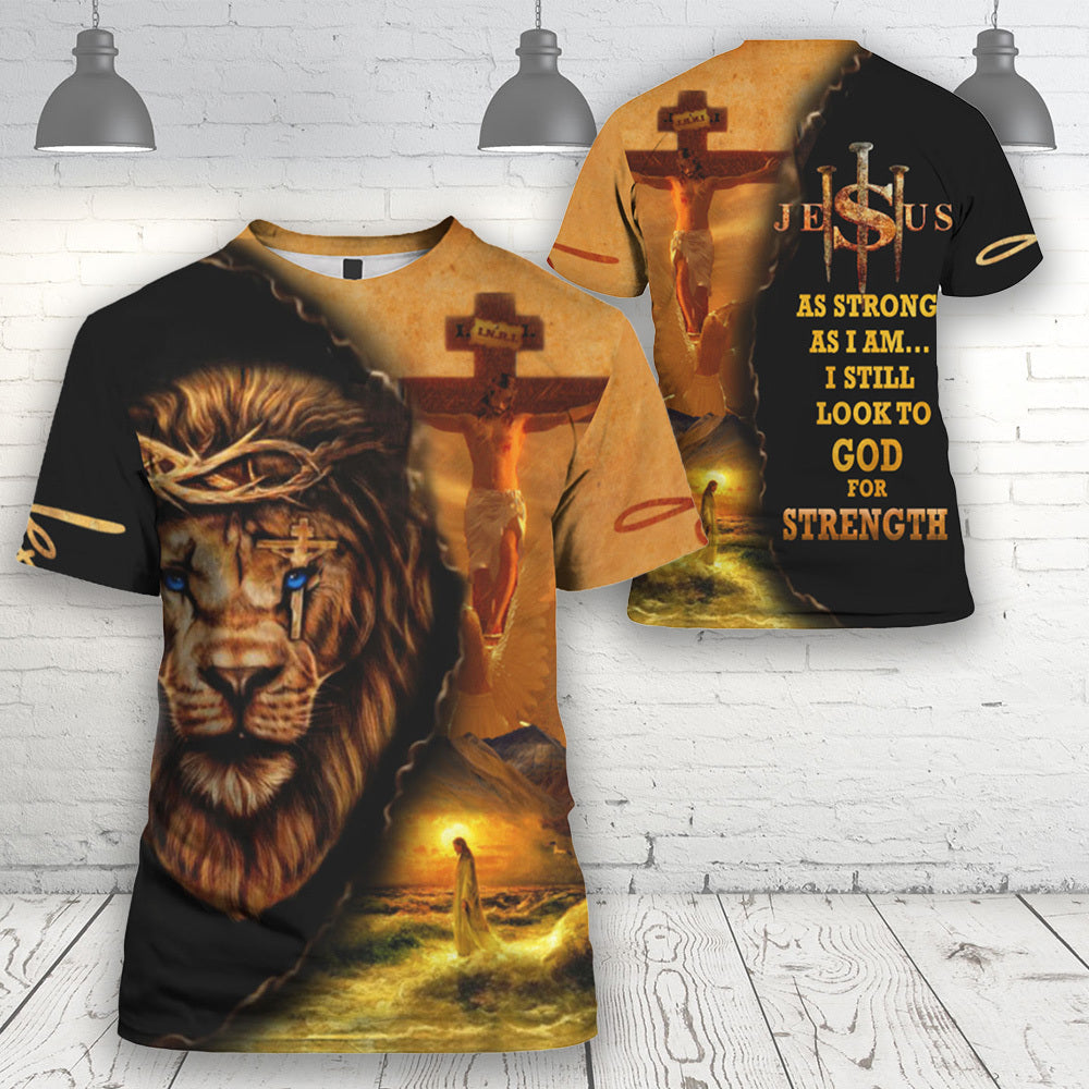 Jesus And Lion As Strong As I Am T-shirts For Men And Women