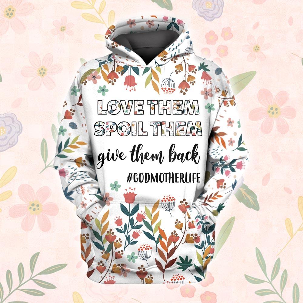 Love Them Spoil Them Give Them Back God Mother Life Hoodie