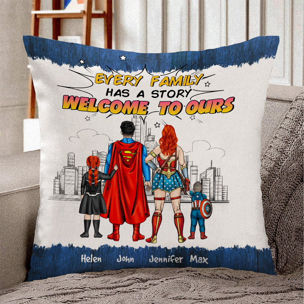 Super Hero Every Family Has A Story Welcome To Ours - Personalized Pillow- Gift For Mom, Dad, Family Members  - CL02 NA94