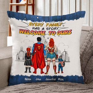 Super Hero Every Family Has A Story Welcome To Ours - Personalized Pillow- Gift For Mom, Dad, Family Members  - CL02 NA94