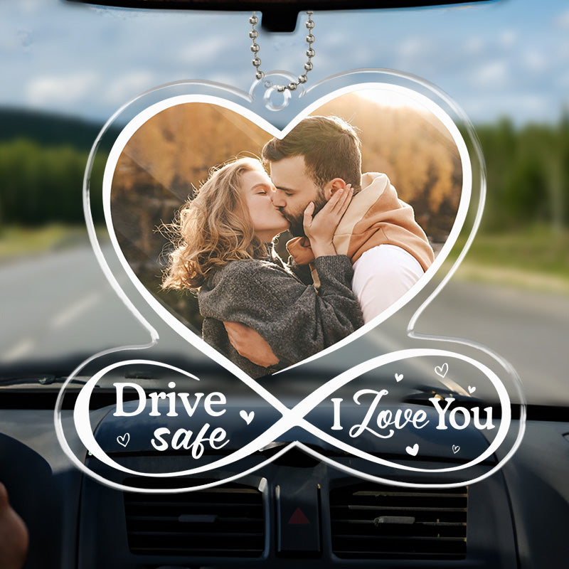 Custom Photo Drive Safe I Love You - Personalized Car Hanging Ornament - Gift For Couple, Husband Wife, Anniversary - NA94