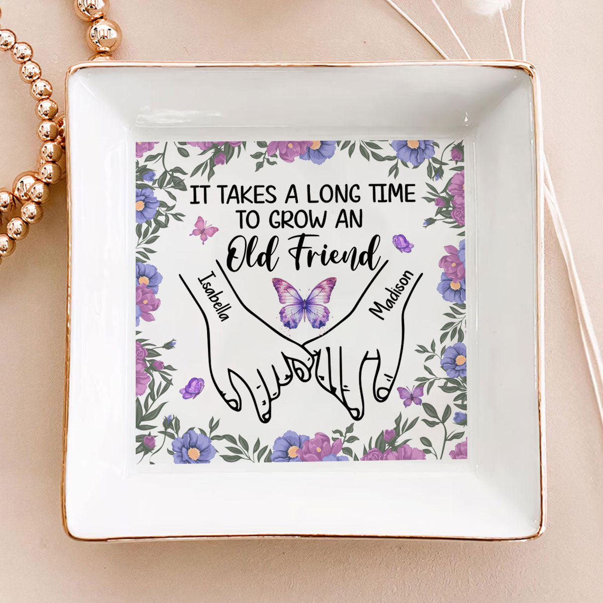 It Takes A Long Time To Grow An Old Friend - Personalized Jewelry Dish - Gift For Besties, Friends - NA94