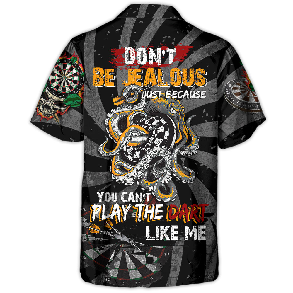 Don't Be Jealous You Can't Play The Darts Like Me - Hawaiian Shirt