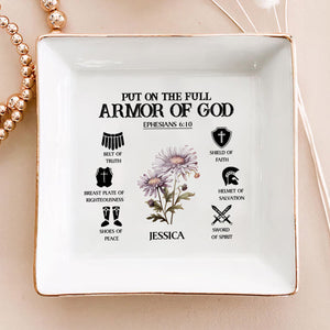 Put On The Armor Of God - Personalized Jewelry Dish - Gift For Mom, Wife, Besties, Friends, Sisters, For Me Gift - NA94