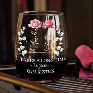 It Takes A Long Time To Grow Old Besties - Personalized Stemless Wine Glass - Gift For Besties, Friends, Sisters - NA94