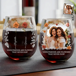 Custom Photo Birth Flower Grow An Old Friend Bestie  - Personalized Stemless Wine Glass - Gift For Besties, Friends, Sisters - CL47 NA94