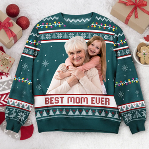 Custom Photo Best Mom Ever - Christmas Gift For Mom, Grandma - Personalized Ugly Sweater