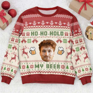 Custom Photo Ho-Ho-Hold My Beer - Christmas Gift For Family, Friends - Personalized Ugly Sweater