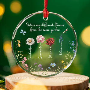 Sisters Are Different Flowers From The Same Garden - Personalized Glass Ornament - Gift For Sisters, Besties, Friends - CL47 NA94