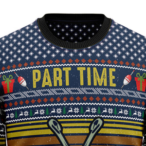 Fishing Part Time Ugly Christmas Sweater - Gift for Dad, Grandpa, Husband