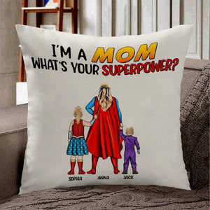 Super Hero I'm A Mom, What Is Your Super Power - Personalized Pillow- Gift For Mom, Mother's Day  - CL02 NA94