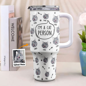 Custom Photo I'm A Cat Person - Personalized 40oz Tumbler Cup With Straw - Gift For Cat Lovers, Cat Mom, Cat Dad - NA94