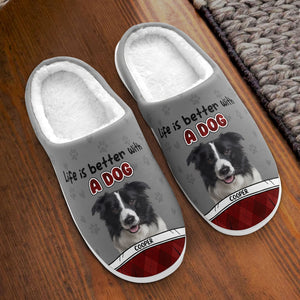 Custom Photo Life Is Better With A Dog - Personalized Slippers - Gift For Pet Owners, Dog Lovers, Cat Lovers NA94