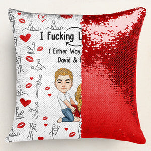 I F*cking Love You Either Way Works - Personalized Sequin Pillow - Gift For Couple, Husband Wife, Anniversary, Engagement, Wedding, Marriage Gift | GR10 NA94