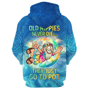 Hippie Old Hippies Never Die, They Just Go To Pot - Hoodie For Men, Women