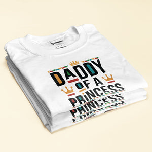 Daddy Of A Princess Daughter Of A King - Personalized Shirt - Gift For Dad, Fathers Day, Black African - CL50 NA94