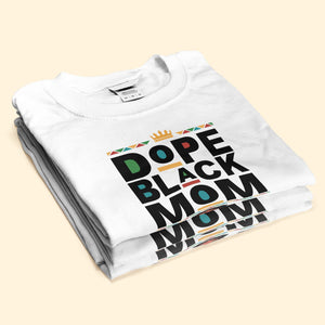 Dope Black Mom - Personalized Shirt - Gift For Mom, Mothers Day  - CL50 NA94