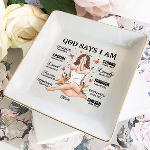 Daily Affirmation God Says I Am - Personalized Jewelry Dish - Gift For Mom, Wife, Besties, Friends, Sisters, For Me Gift  -CLGOD02 NA94