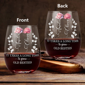 It Takes A Long Time To Grow Old Besties - Personalized Stemless Wine Glass - Gift For Besties, Friends, Sisters - NA94