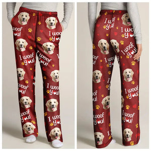 Custom Photo I Woof You - Gift For Pet Lovers - Personalized Pajama Pants NA94