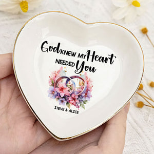 God Knew My Heart Needed You  - Personalized Jewelry Dish - Gift For Wife, Anniversary, Engagement, Wedding, Marriage Gift - NA94