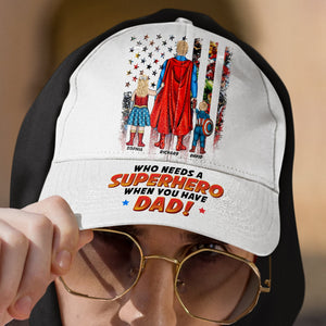 Who Needs A Super Hero When We Have Dad - Personalized Classic Cap - Gift For Dad, Husband, Fathers Day - CL02 NA94